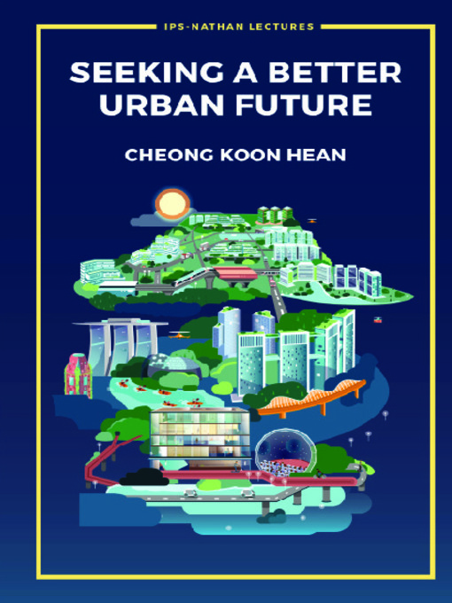 Title details for Seeking a Better Urban Future by Koon Hean Cheong - Available